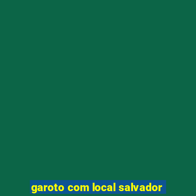 garoto com local salvador